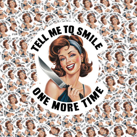 Tell Me to Smile One More Time Sticker