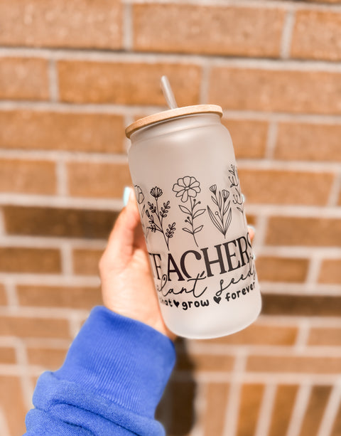 Teachers Plant Seeds Can Glass