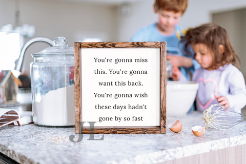 You're Gonna Miss This Framed Sign