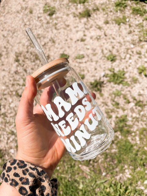 Mama Needs A Minute Can Glass