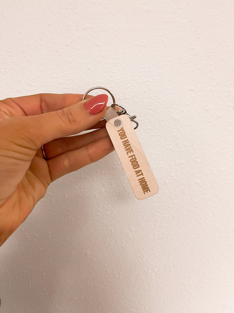 You Have Food At Home Keychain