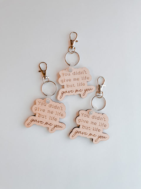 Life Gave Me You Keychain