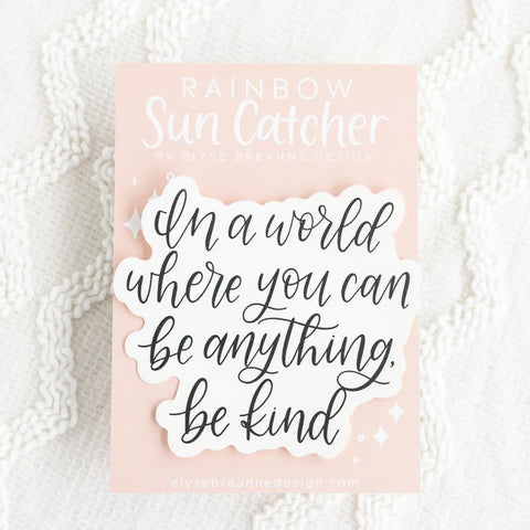 Be Kind Quote Suncatcher Window Decal