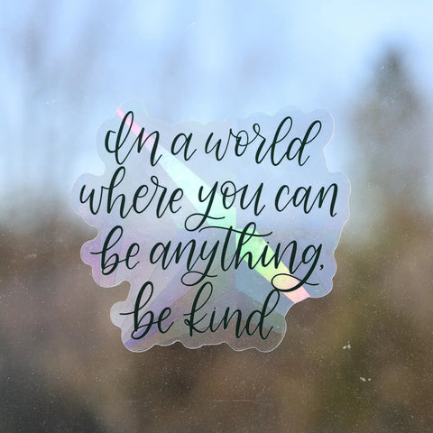 Be Kind Quote Suncatcher Window Decal
