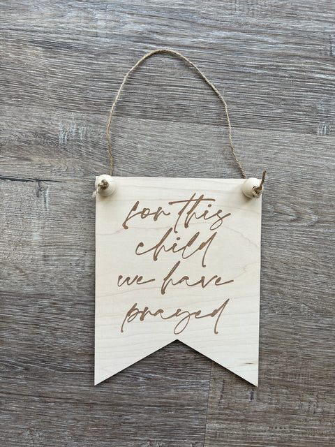 For This Child We Have Prayed Engraved Wood Pennant