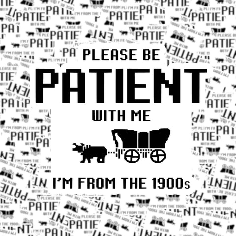 Please Be Patient With Me Sticker