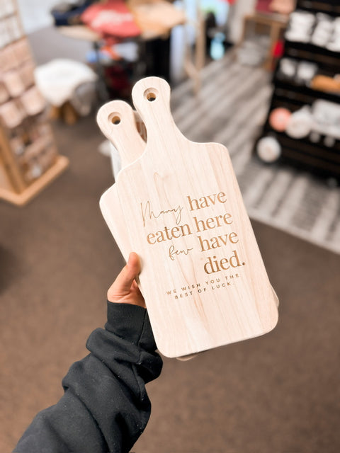 Many Have Eaten Here Few Have Died Cutting Board