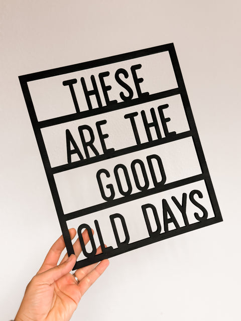 These Are The Good Old Days Letter Board Sign