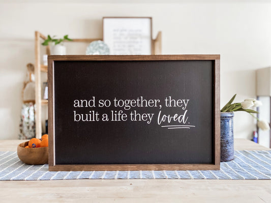 And So Together, They Built A Life They Loved Sign