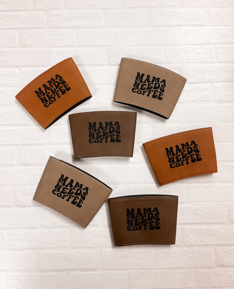 Mama Needs Coffee Leatherette Coffee Sleeve