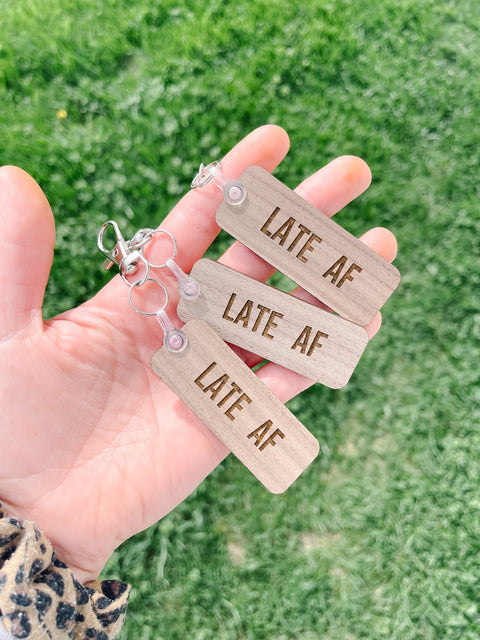 Late AF Keychain