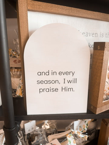 I Will Praise Him Arched Wood Sign Shelf Sitter