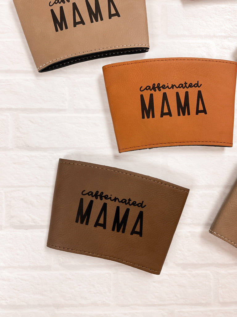 Caffeinated Mama Leatherette Coffee Sleeve