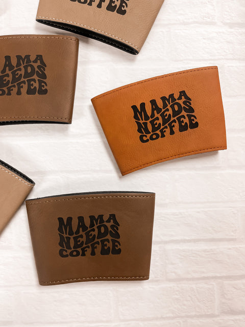 Mama Needs Coffee Leatherette Coffee Sleeve