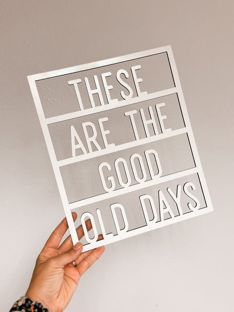 These Are The Good Old Days Letter Board Sign