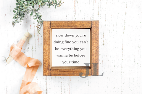 Slow Down You're Doing Fine Framed Sign