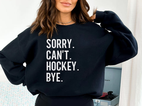 Sorry Cant Hockey Bye Crewneck