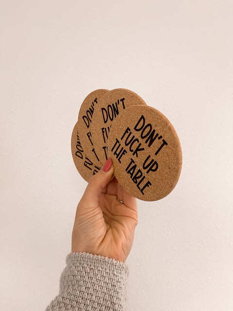 Don't Fuck Up The Table Cork Coasters