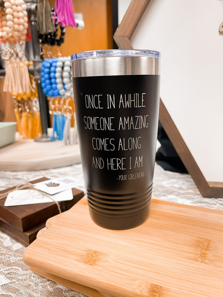 Once In Awhile Someone Amazing Travel Tumbler