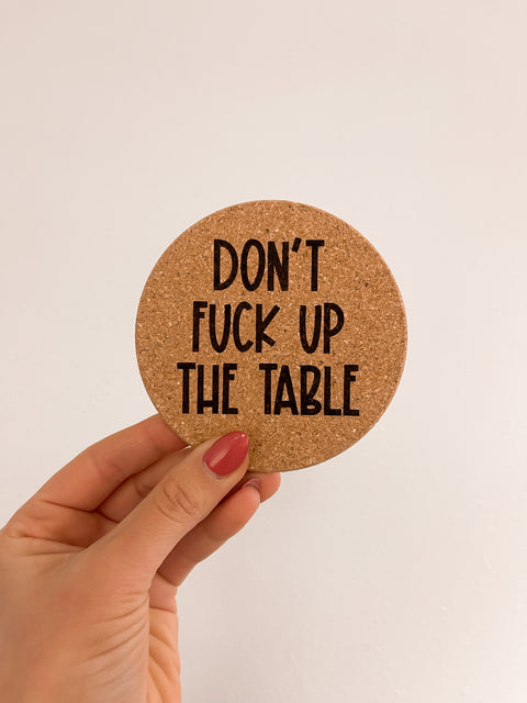 Don't Fuck Up The Table Cork Coasters