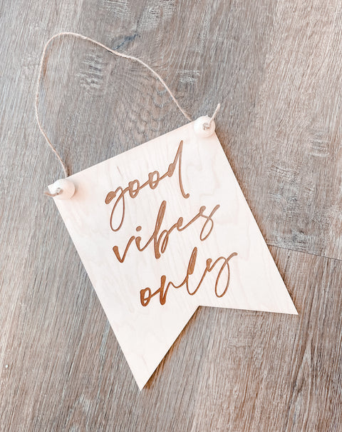 Good Vibes Only Engraved Wood Pennant