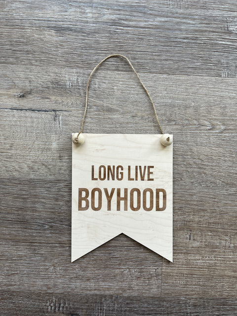 Long Live Boyhood Engraved Wood Pennant